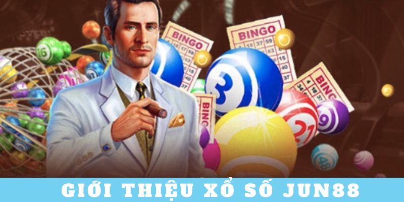 Xổ số Jun88 - Sảnh Game Có Tỷ Lệ Trả Thưởng Khủng Nhất 1 Giới thiệu về sảnh game cá cược xổ số