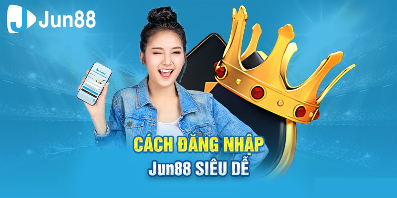 Đăng nhập Jun88 - Trải nghiệm nền tảng cá cược đẳng cấp 2026 4 Đăng nhập bằng điện thoại siêu đơn giản