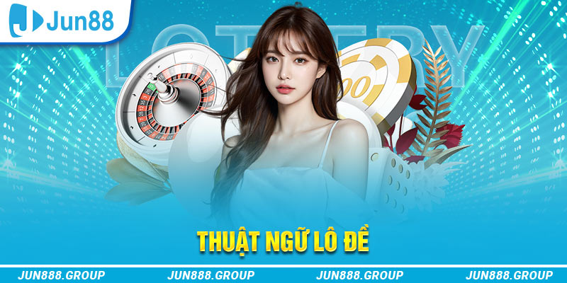 Tổng Hợp Thuật Ngữ Lô Đề Chuẩn Nhất Cho Bet Thủ 1 Tầm quan trọng của thuật ngữ lô đề